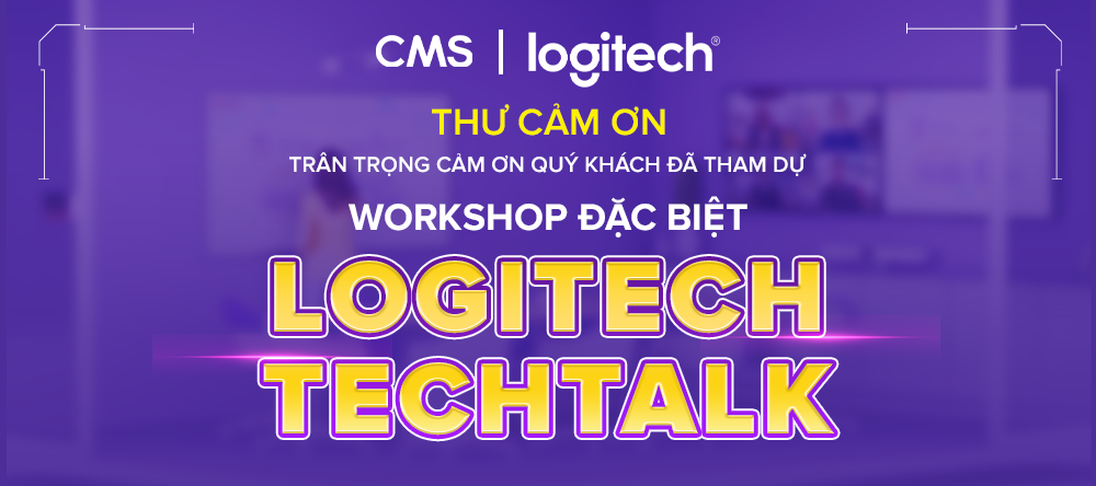 Webinar “Logitech Tech Talk 2025” – Bắt Nhịp Kỷ Nguyên Hybrid Work cùng CMS & Logitech